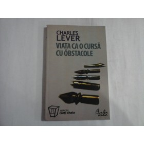     VIATA  CA O  CURSA  CU  OBSTACOLE  -  Charles  LEVER  